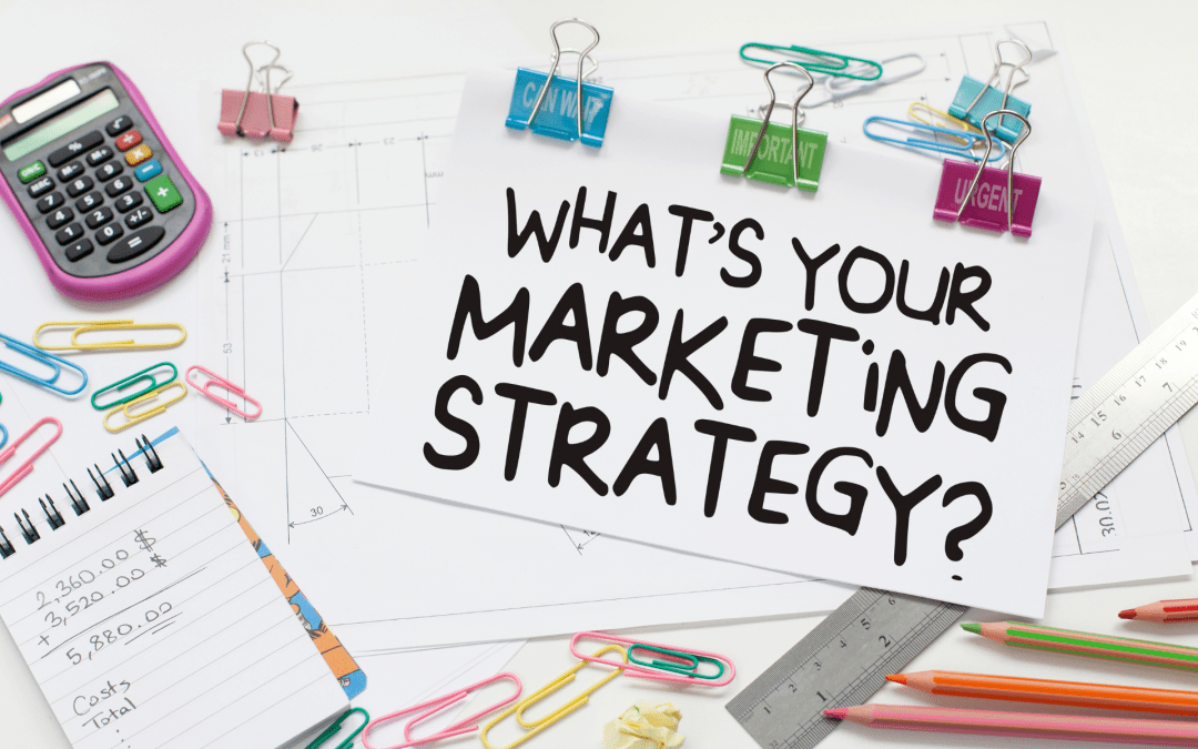 What’s Your Digital Marketing Strategy?
